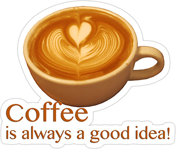 Coffee Is Always a Good Idea Sticker